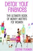 Couverture de Detox Your Finances: The Ultimate Book of Money Matters for Women