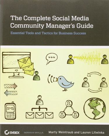 Couverture de The Complete Social Media Community Manager's Guide: Essential Tools and Tactics for Business Success