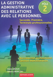 La gestion administrative des relations avec le personnel, pôle 2, 2de, 1re, terminale professionnelles : baccalauréat professionnel gestion-administration