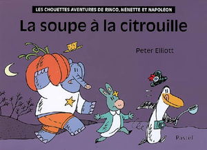 Les chouettes aventures de Ringo, Nénette et Napoléon. La soupe à la citrouille