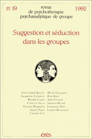Revue de psychothérapie psychanalytique de groupe, n° 1900. Suggestion et séduction dans les groupes
