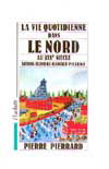 La Vie quotidienne dans le Nord au XIXe siècle : Artois : Flandre - Hainaut - Picardie