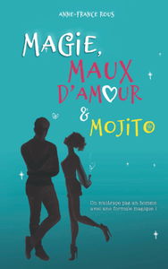 MAGIE, MAUX D'AMOUR ET MOJITO