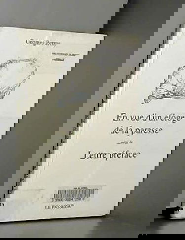 En vue d'un éloge de la paresse. Lettre préface