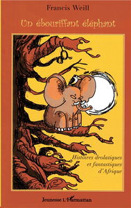 Un ébouriffant éléphant : histoires fantastiques et drolatiques d'Afrique