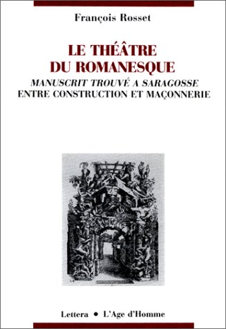 Le théâtre du romanesque : manuscrit trouvé à Saragosse, entre construction et maçonnerie