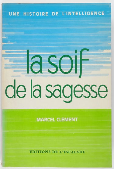 Une Histoire de l'intelligence. Vol. 1. La Soif de la sagesse