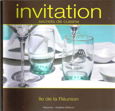 Invitation - Secrets de cuisine - 50 recettes révélées par des chefs de l'île de La Réunion