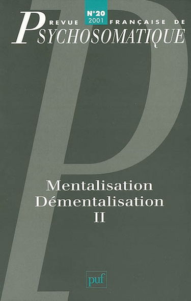 Revue française de psychosomatique, n° 20 (2001). Mentalisation, démentalisation : 2ème partie