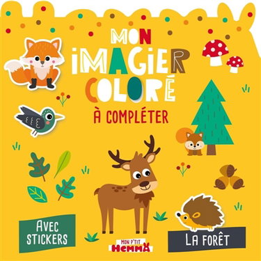 Couverture de Mon P'tit Hemma : Mon imagier coloré à compléter : La forêt - Avec stickers