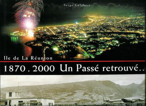 Un passé retrouvé : 1870-2000, île de la Réunion