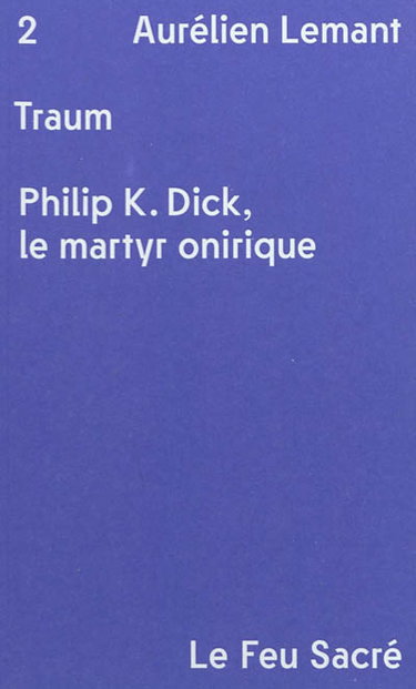 Couverture de Traum : Philip K. Dick, le martyr onirique