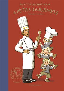 Recettes de chefs pour 3 petits gourmets