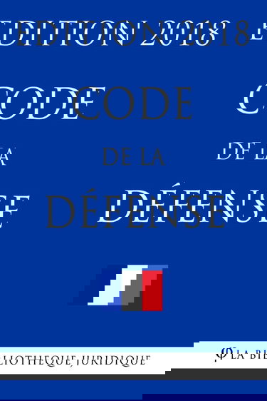 Code de la défense: Edition 2018