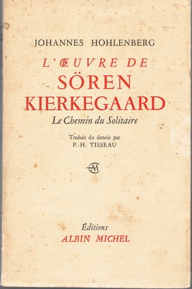 Couverture de Johannes Hohlenberg. L'Oeuvre de Sören Kierkegaard : ESören Kiergegaarde, le chemin du solitaire. Traduit du danois par P.-H. Paul-H. Tisseau