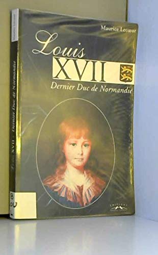Louis XVII, le dernier duc de Normandie