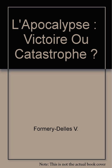 L'Apocalypse - victoire ou catastrophe ?