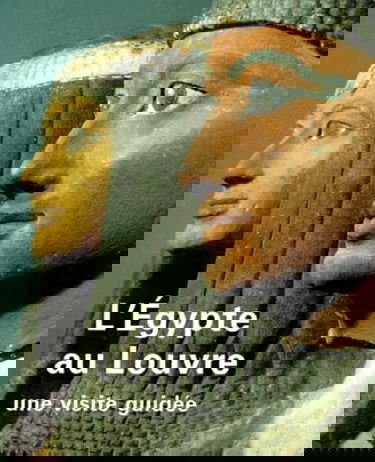 L'Egypte au Louvre : une visite guidée