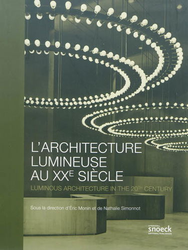 L'architecture lumineuse au XXe siècle. Luminous architecture in the 20th century