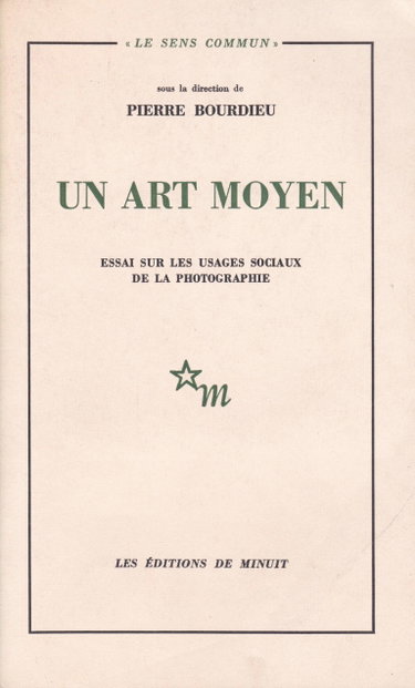 Couverture de P. Bourdieu et L. Luc Boltanski, R. Robert Castel, J.-C. Jean-Claude Chamboredon. Un Art moyen : Essai sur les usages sociaux de la photographie