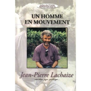 Jean Pierre Lachaize: Un homme en mouvement : résister, agir, partager