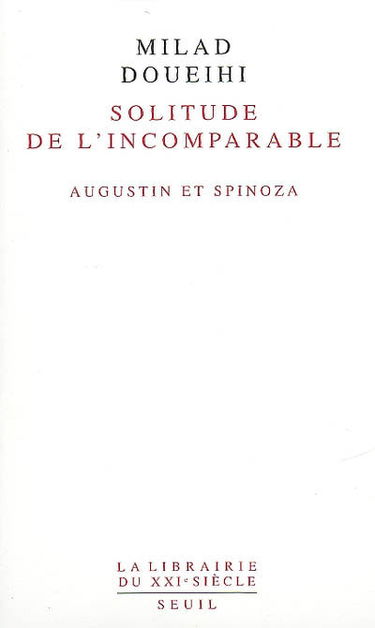 La solitude de l'incomparable : Augustin et Spinoza