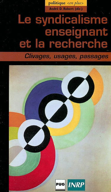 Le syndicalisme enseignant et la recherche : clivages, usages, passages