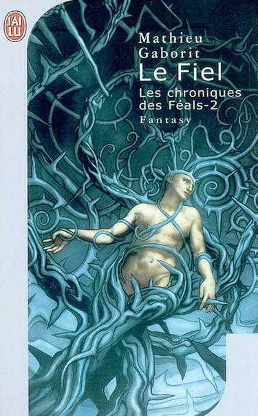 Les chroniques des Féals. Vol. 2. Le fiel