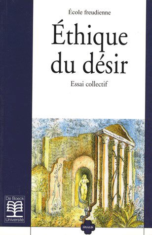 Ethique du désir : une lecture du séminaire de Lacan, L'éthique de la psychanalyse
