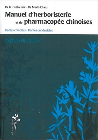 Couverture de Manuel d'herboristerie et de pharmacopée chinoises : plantes chinoises, plantes occidentales