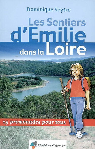 Les sentiers d'Emilie dans la Loire : 25 promenades pour tous