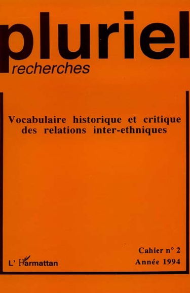 Pluriel-recherches, vocabulaire historique et critique des relations inter-ethniques, n° 2