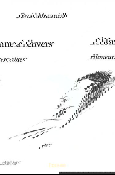 L’homme à l’envers : Humeurs en rimes