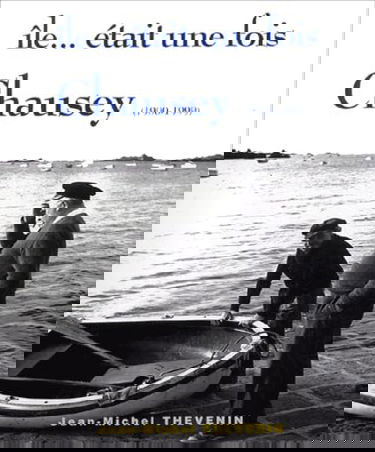 Ile... était une fois Chausey (1900-1999)