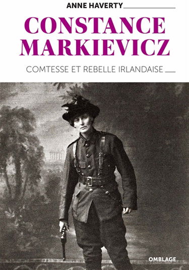 Constance Markievicz : comtesse et rebelle irlandaise