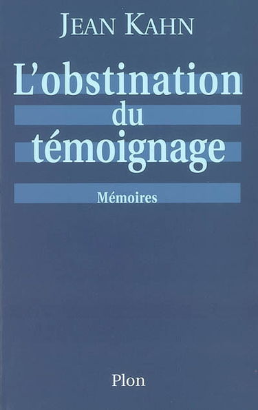 L'obstination du témoignage : mémoires