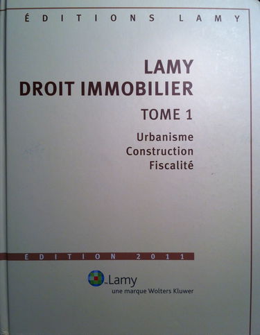 Lamy droit immobilier: Tome 1, Urbanisme, construction, fiscalité