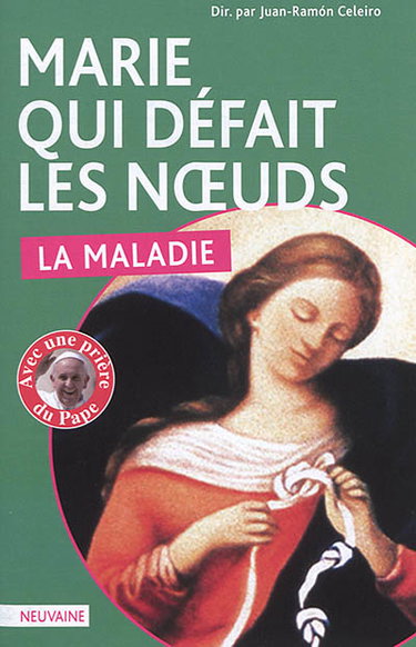 Couverture de Marie qui défait les noeuds : la maladie : neuvaine