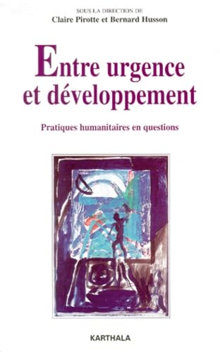 Entre Urgence Et Developpement. Pratiques Humanitaires En Questions