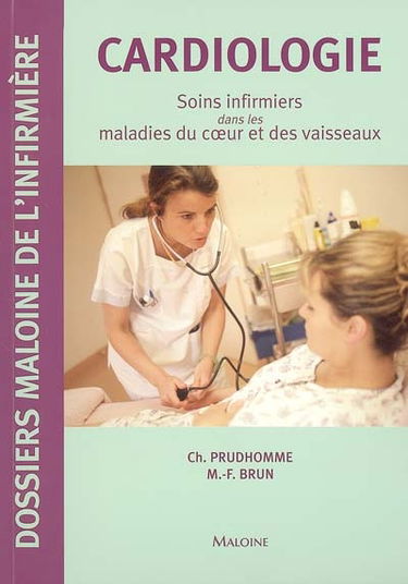 Cardiologie : soins infirmiers dans les maladies du coeur et des vaisseaux