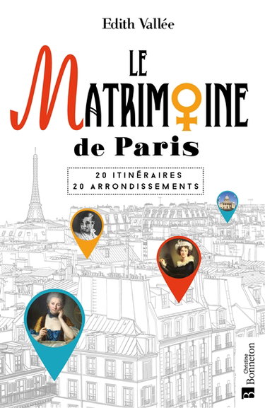 Couverture de Le matrimoine de Paris : 20 itinéraires, 20 arrondissements