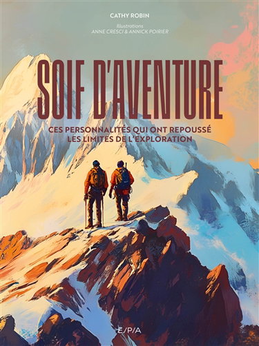 Couverture de Soif d'aventure : ces personnalités qui ont repoussé les limites de l'exploration