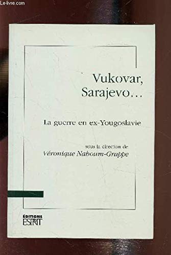 Vukovar, Sarajevo : la guerre en Yougoslavie