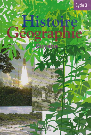 Couverture de HISTOIRE GEOGRAPHIE CYCLE 3 GUYANE ELEVE