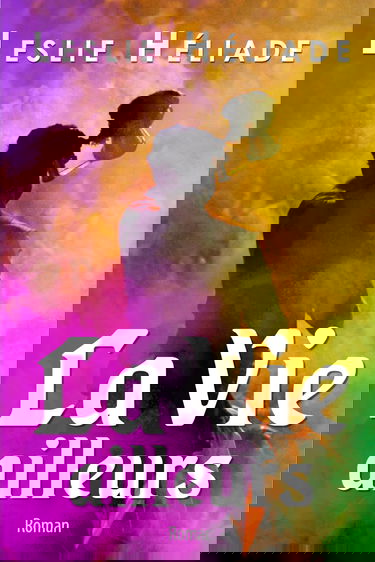 La Vie ailleurs: roman sur l'Inde