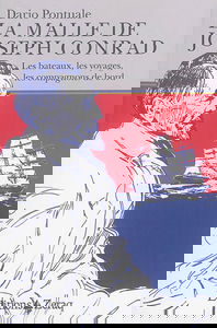 La malle de Joseph Conrad : les bateaux, les voyages, les compagnons de bord