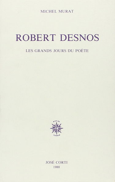 Robert Desnos : les grands jours du poète