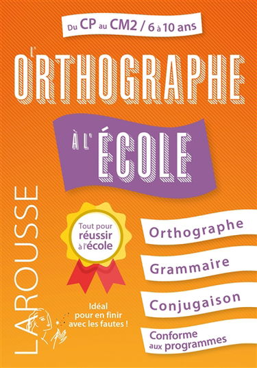 L'orthographe à l'école : du CP au CM2, 6 à 10 ans