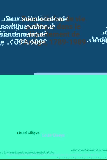 Deux siècles de vie politique dans le département de l'Ariège, 1789-1989