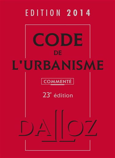 Code de l'urbanisme 2014 : commenté